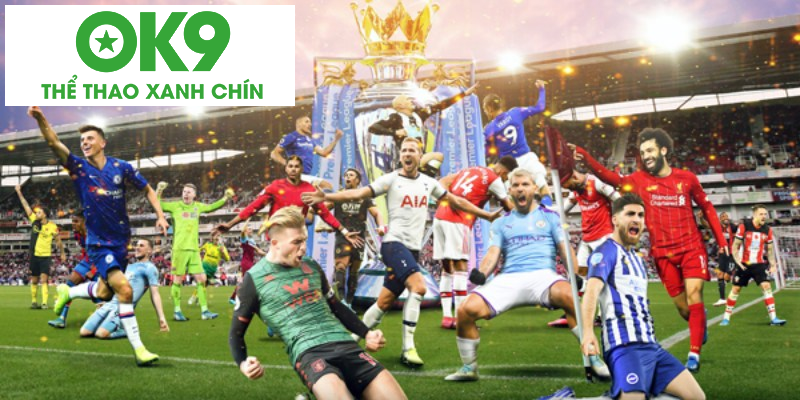 Tìm hiểu sơ bộ về tỷ lệ kèo Ngoại hạng Anh tại nhà cái OK9 Tìm hiểu sơ bộ về tỷ lệ kèo Ngoại hạng Anh tại nhà cái OK9