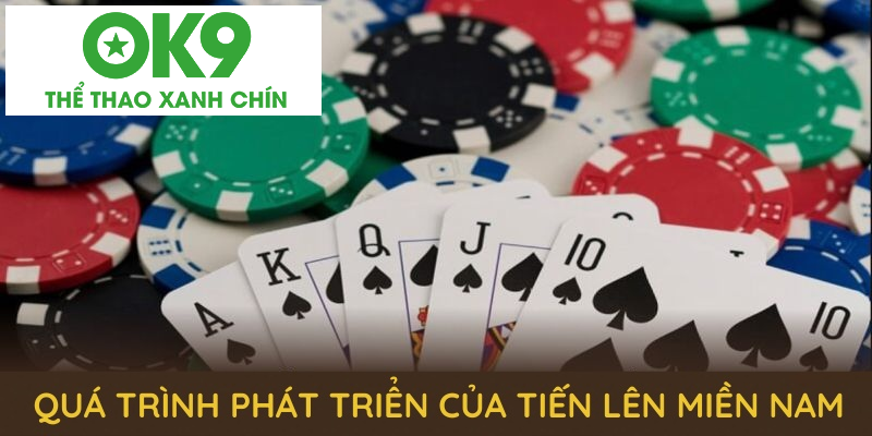 Khám phá quá trình phát triển của tiến lên miền nam từ truyền thống đến hiện đại