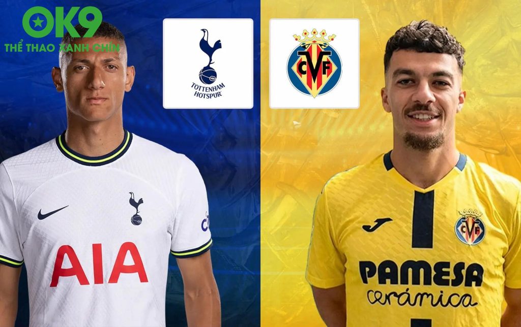 OK9 Soi Kèo Tottenham vs Villarreal – Tàu Ngầm Vàng Thách Thức Gà Trống!
